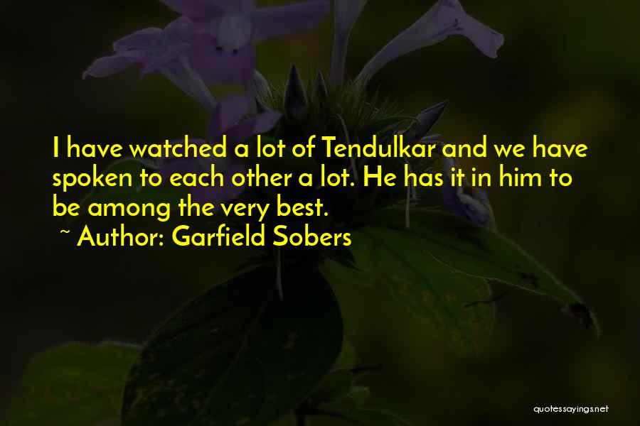 Tendulkar Quotes By Garfield Sobers