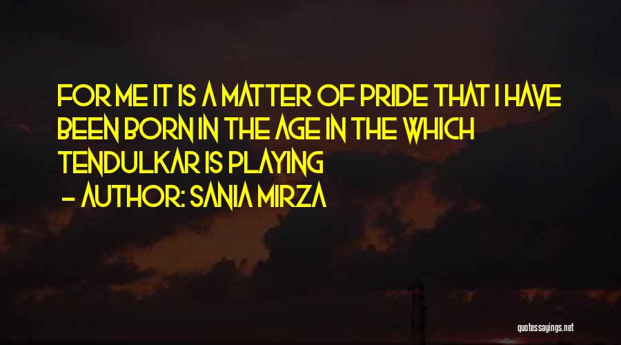 Tendulkar Quotes By Sania Mirza