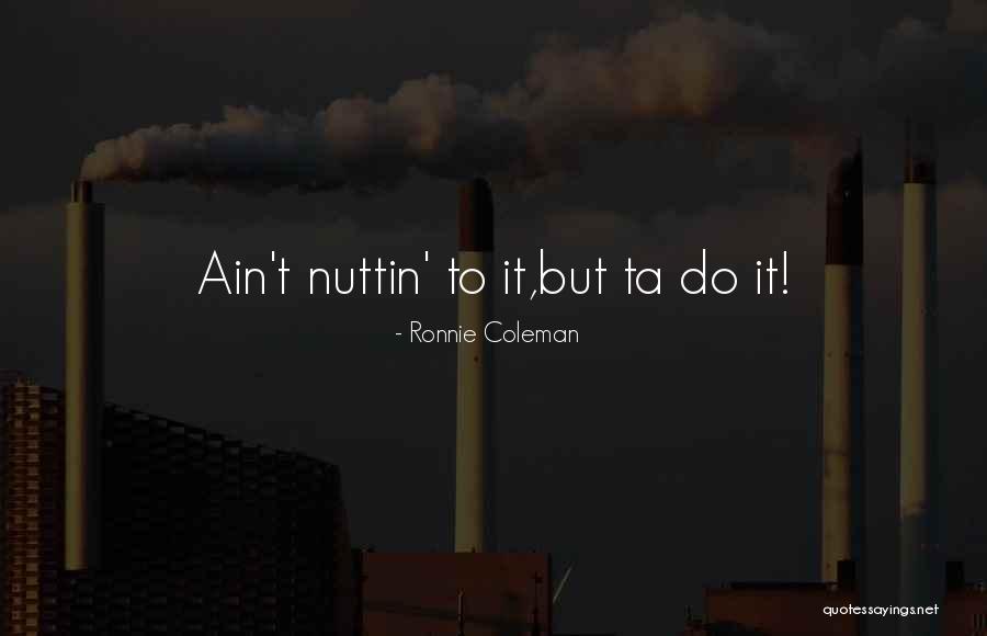 Tenedos Bay Quotes By Ronnie Coleman Tenedos Bay Quotes By Ronnie Coleman