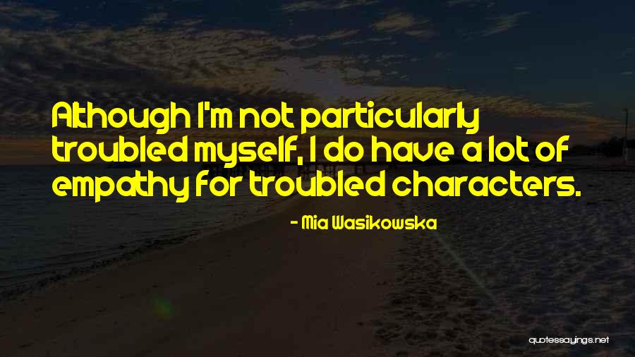 Tenente Colonnello Quotes By Mia Wasikowska
