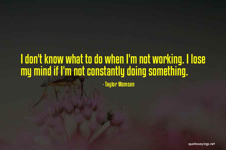 Tenerelli Orchard Quotes By Taylor Momsen Tenerelli Orchard Quotes By Taylor Momsen