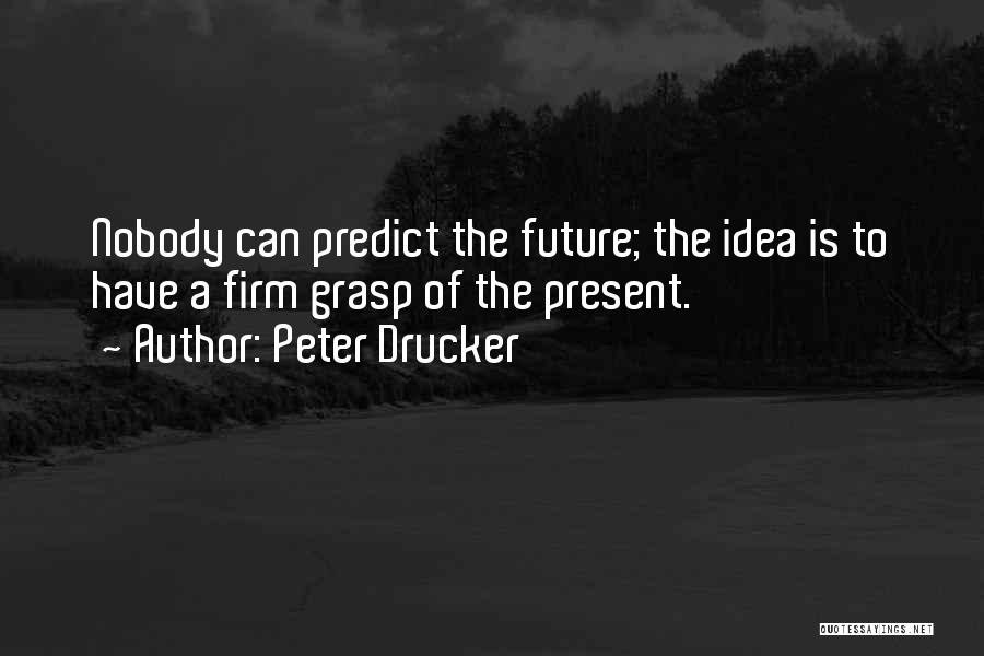Teneya Griffith Quotes By Peter Drucker