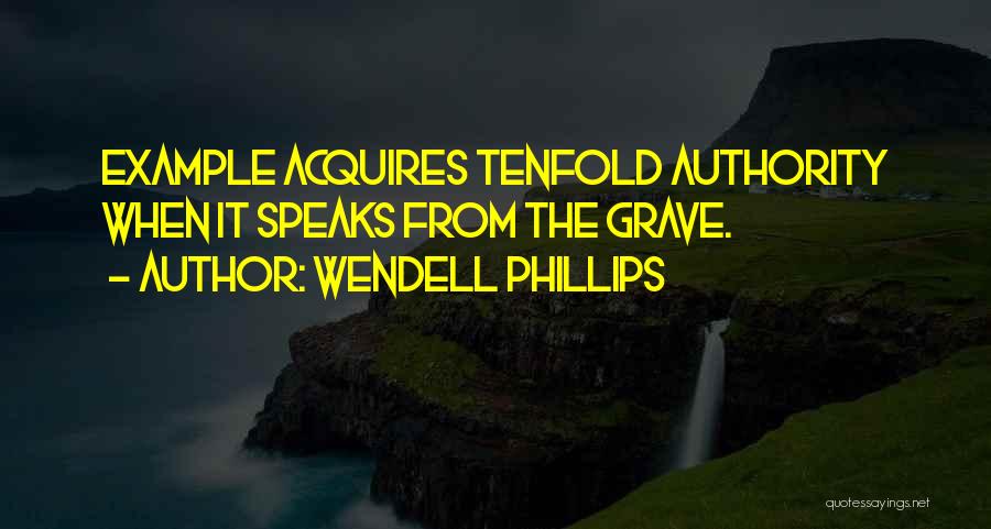 Tenfold Quotes By Wendell Phillips