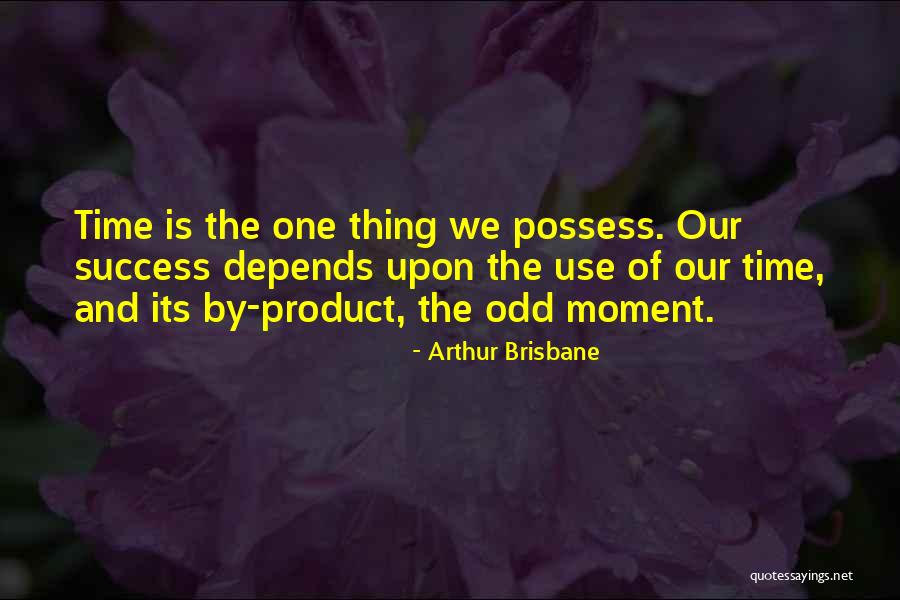 Tenho Cancro Quotes By Arthur Brisbane