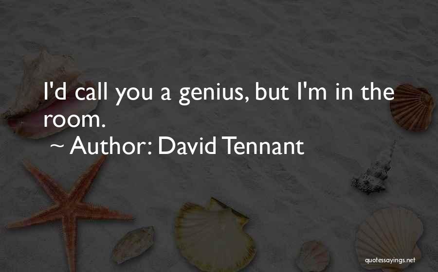 Tennant Quotes By David Tennant