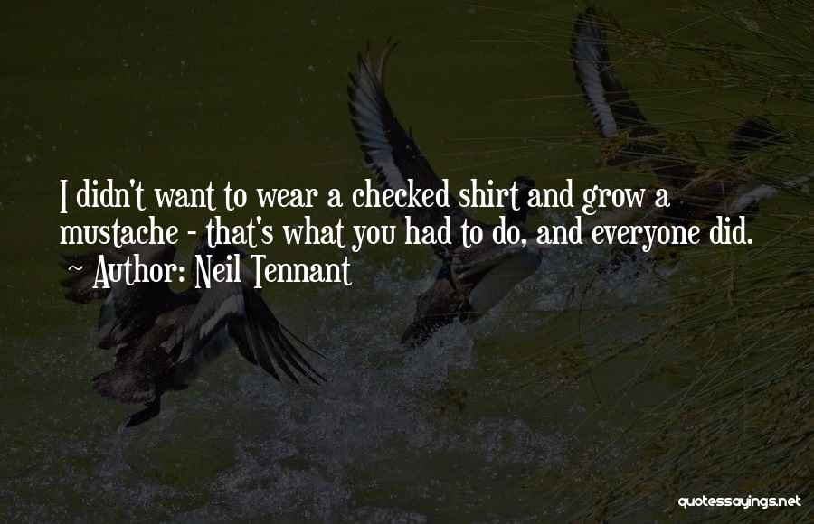 Tennant Quotes By Neil Tennant Tennant Quotes By Neil Tennant