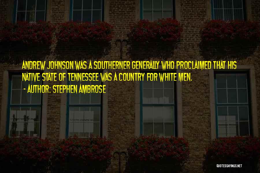 Tennessee State Quotes By Stephen Ambrose