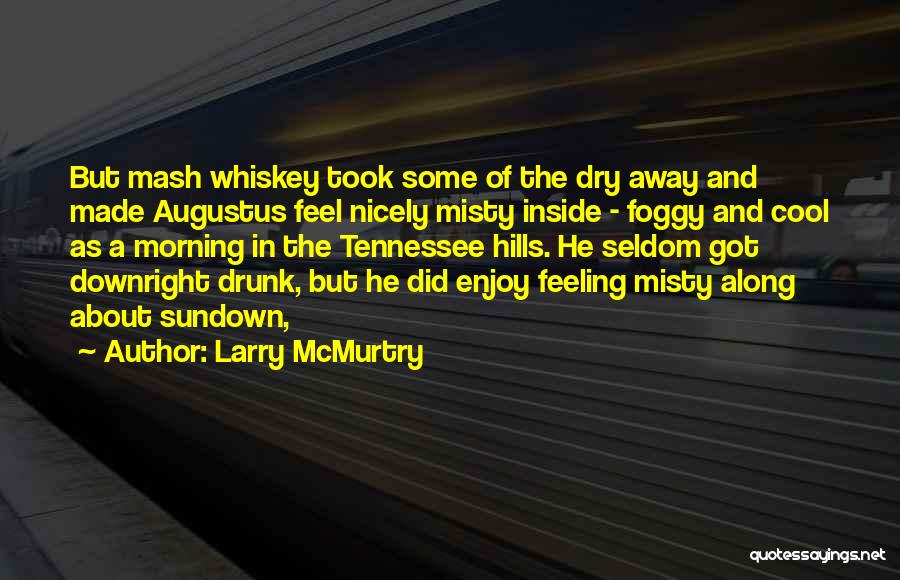 Tennessee Whiskey Quotes By Larry McMurtry