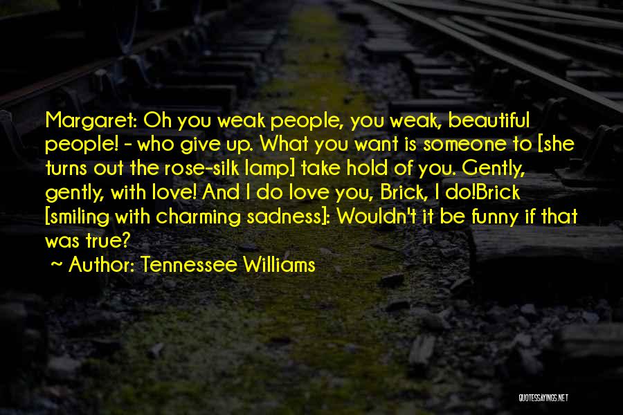 Tennessee Williams Love Quotes By Tennessee Williams