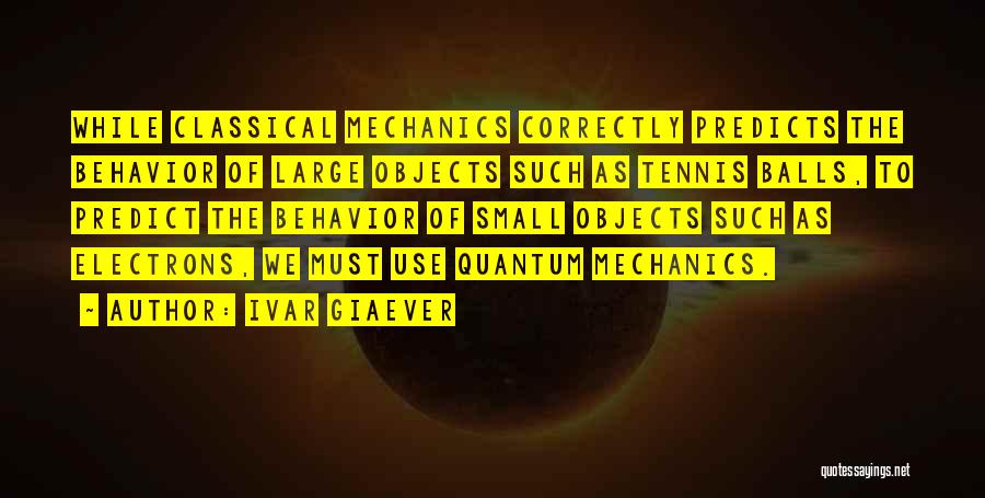 Tennis Balls Quotes By Ivar Giaever