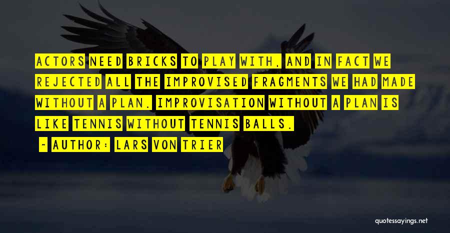Tennis Balls Quotes By Lars Von Trier