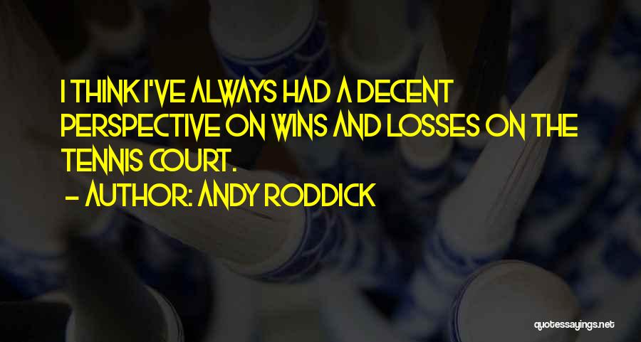 Tennis Court Quotes By Andy Roddick