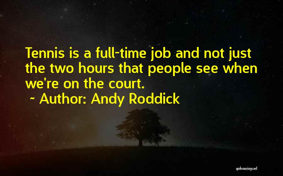 Tennis Court Quotes By Andy Roddick