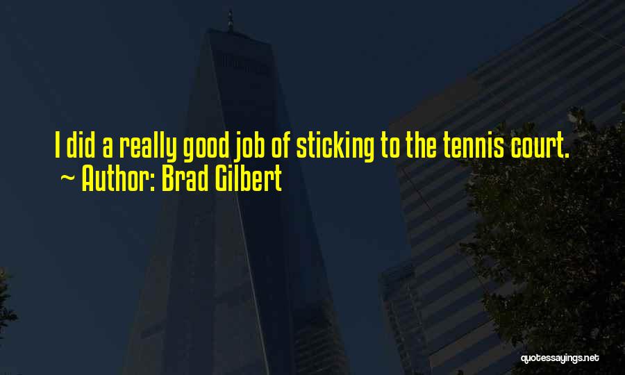 Tennis Court Quotes By Brad Gilbert