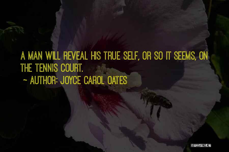 Tennis Court Quotes By Joyce Carol Oates