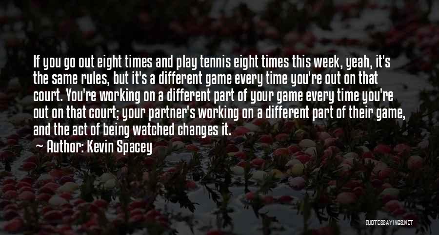Tennis Court Quotes By Kevin Spacey