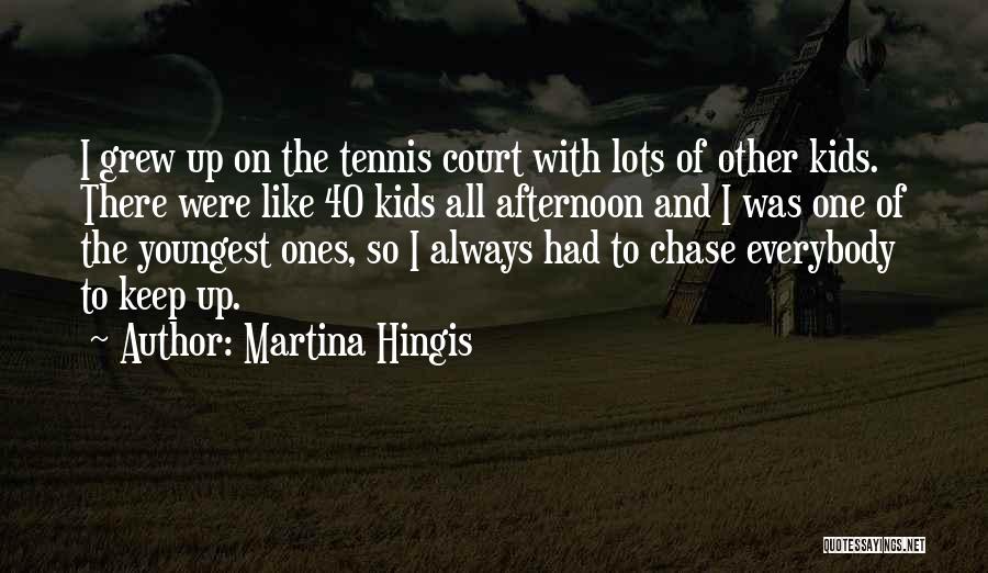 Tennis Court Quotes By Martina Hingis