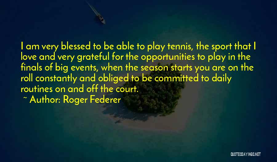 Tennis Court Quotes By Roger Federer