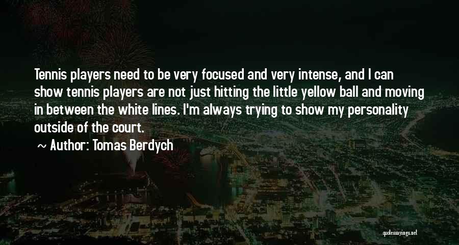 Tennis Court Quotes By Tomas Berdych