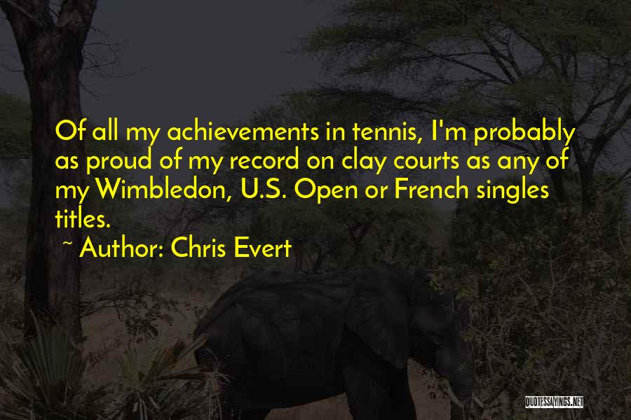 Tennis Courts Quotes By Chris Evert