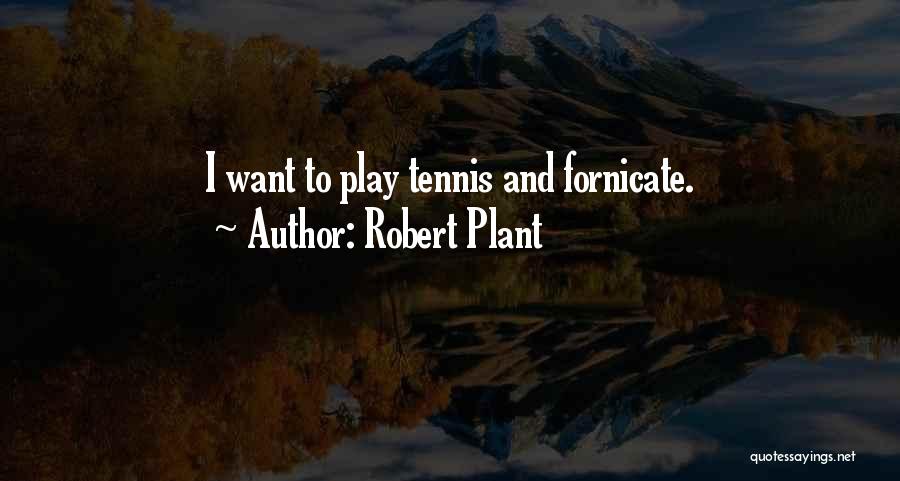 Tennis Quotes By Robert Plant