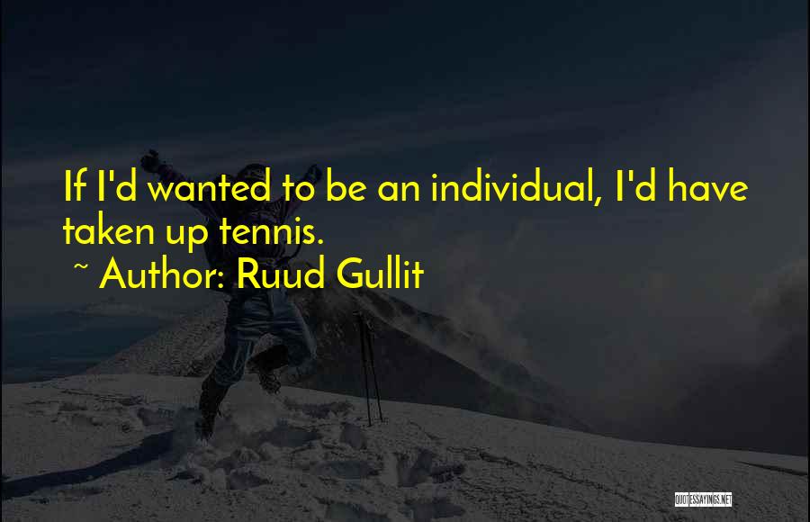 Tennis Quotes By Ruud Gullit