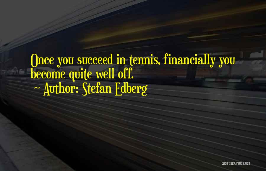 Tennis Quotes By Stefan Edberg