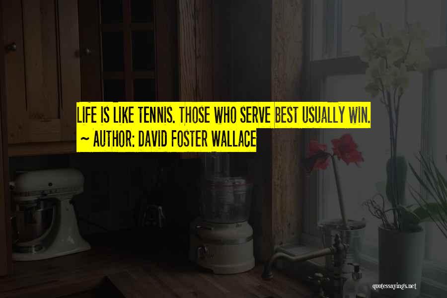 Tennis Serve Quotes By David Foster Wallace