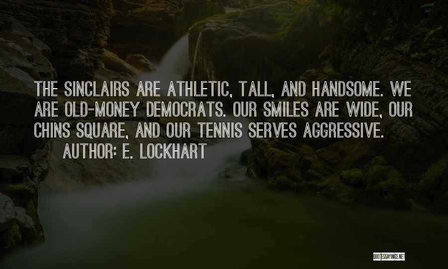 Tennis Serves Quotes By E. Lockhart