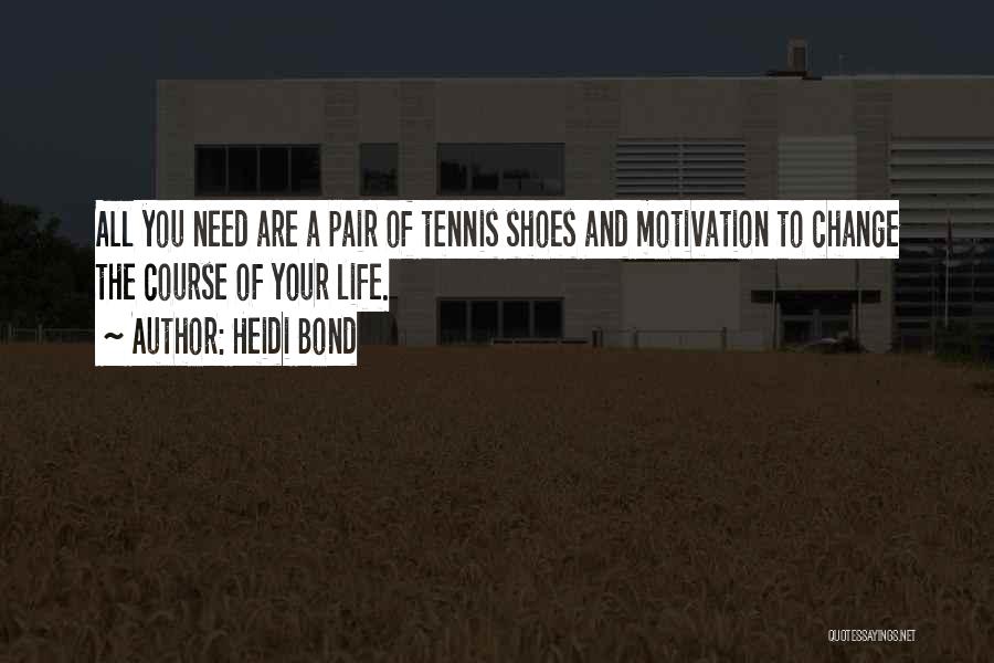 Tennis Shoes Quotes By Heidi Bond