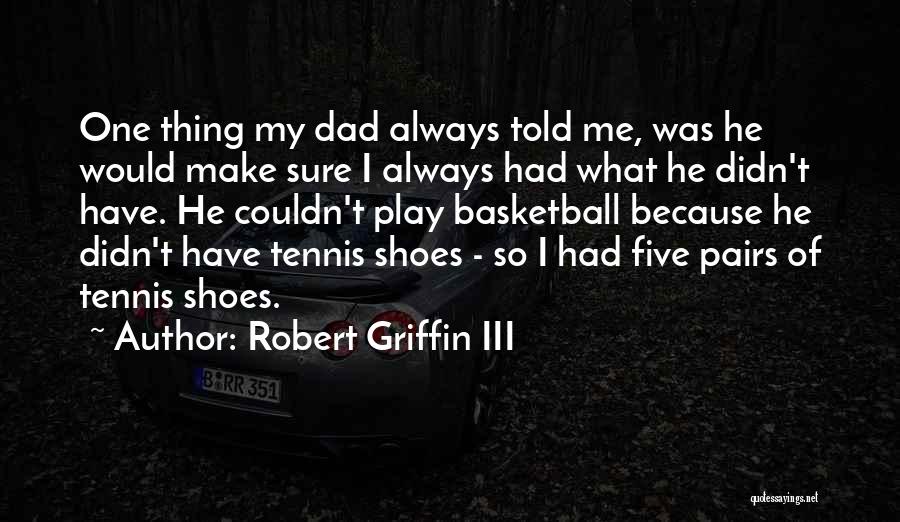 Tennis Shoes Quotes By Robert Griffin III