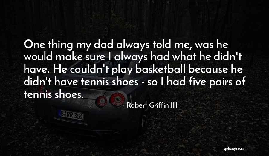 Tennis Shoes Quotes By Robert Griffin III