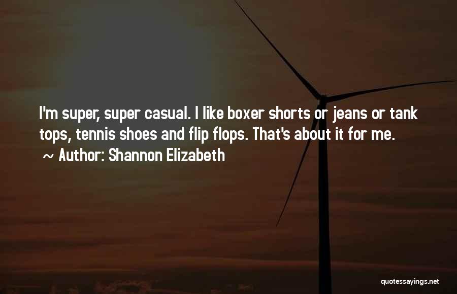 Tennis Shoes Quotes By Shannon Elizabeth