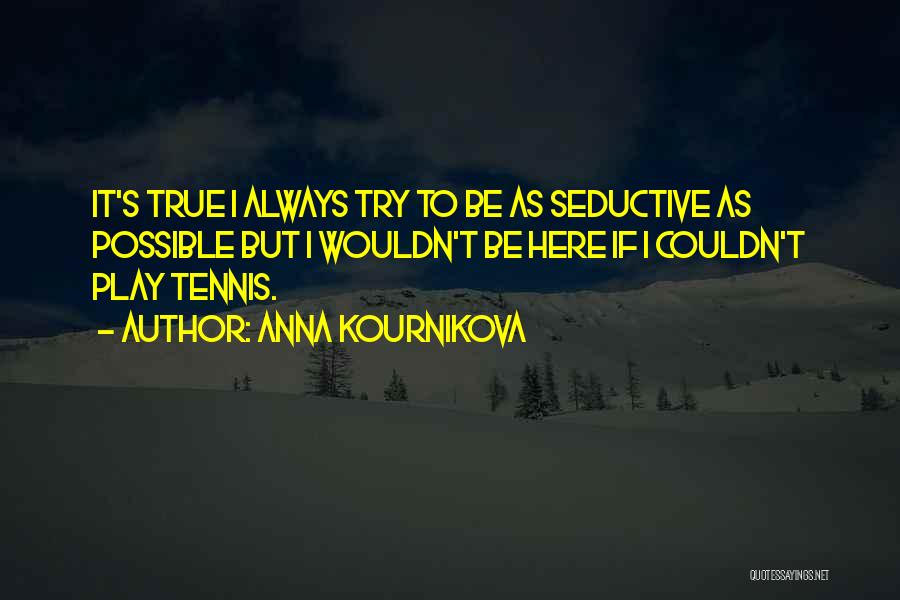 Tennis T-shirts Quotes By Anna Kournikova