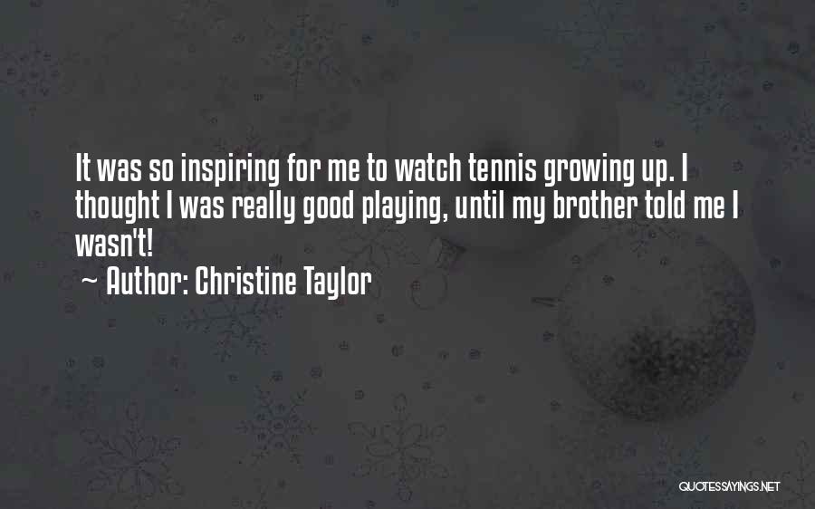 Tennis T-shirts Quotes By Christine Taylor