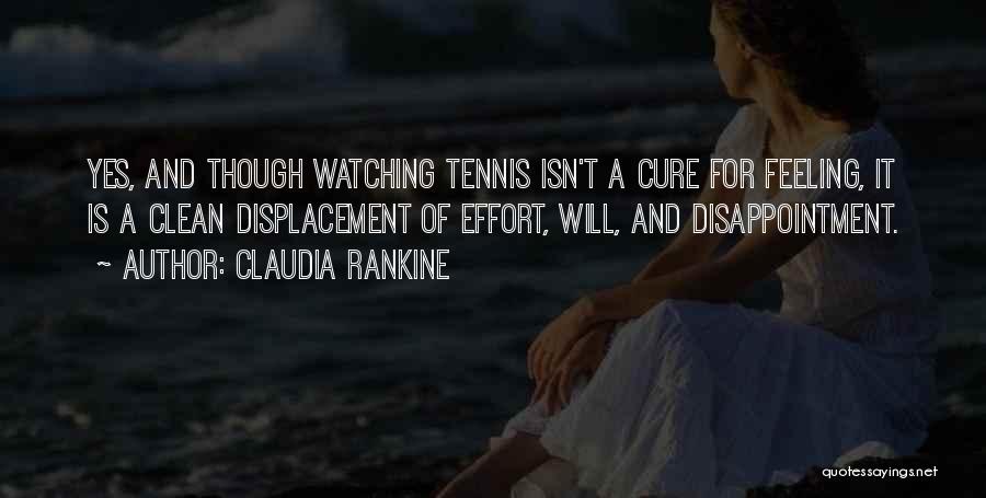 Tennis T-shirts Quotes By Claudia Rankine