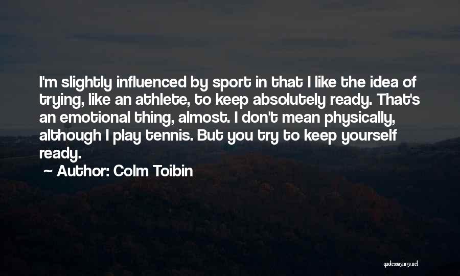 Tennis T-shirts Quotes By Colm Toibin