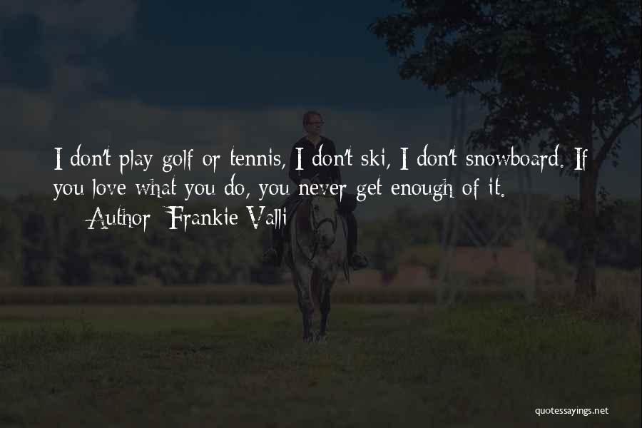 Tennis T-shirts Quotes By Frankie Valli