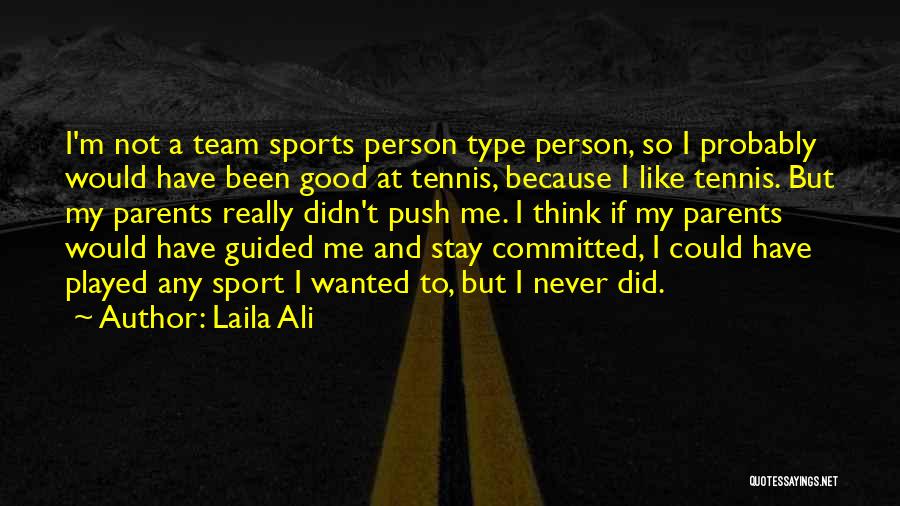 Tennis T-shirts Quotes By Laila Ali