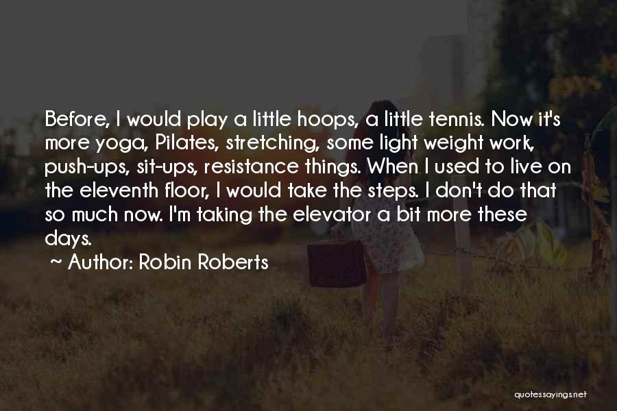 Tennis T-shirts Quotes By Robin Roberts