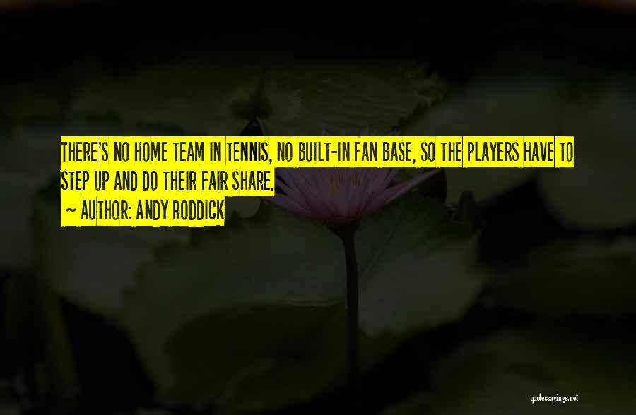 Tennis Team Quotes By Andy Roddick