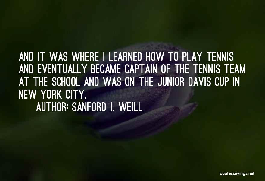 Tennis Team Quotes By Sanford I. Weill