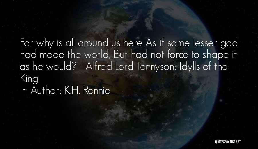 Tennyson Alfred Quotes By K.H. Rennie