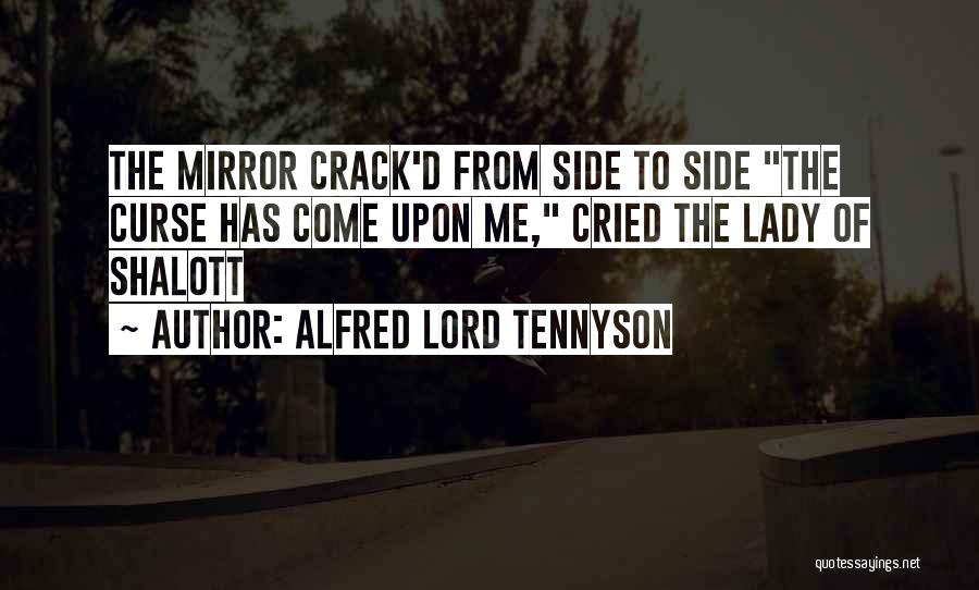 Tennyson Lady Of Shalott Quotes By Alfred Lord Tennyson