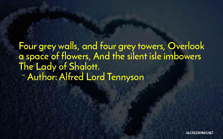 Tennyson Lady Of Shalott Quotes By Alfred Lord Tennyson