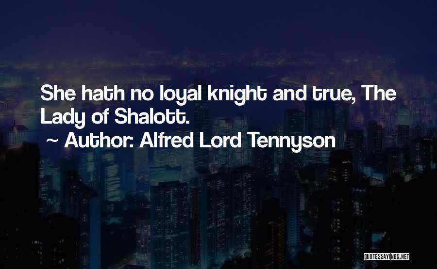 Tennyson Lady Of Shalott Quotes By Alfred Lord Tennyson