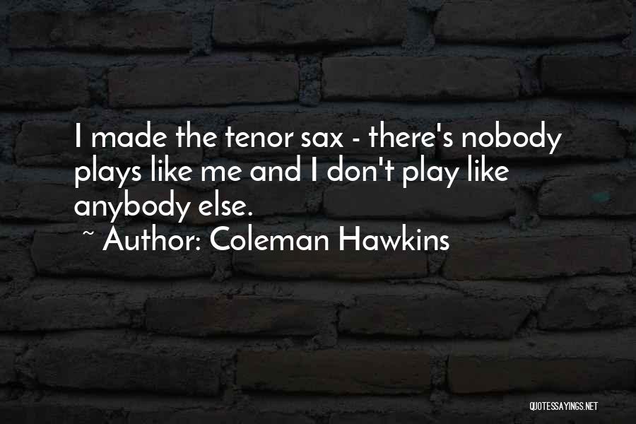Tenor Sax Quotes By Coleman Hawkins