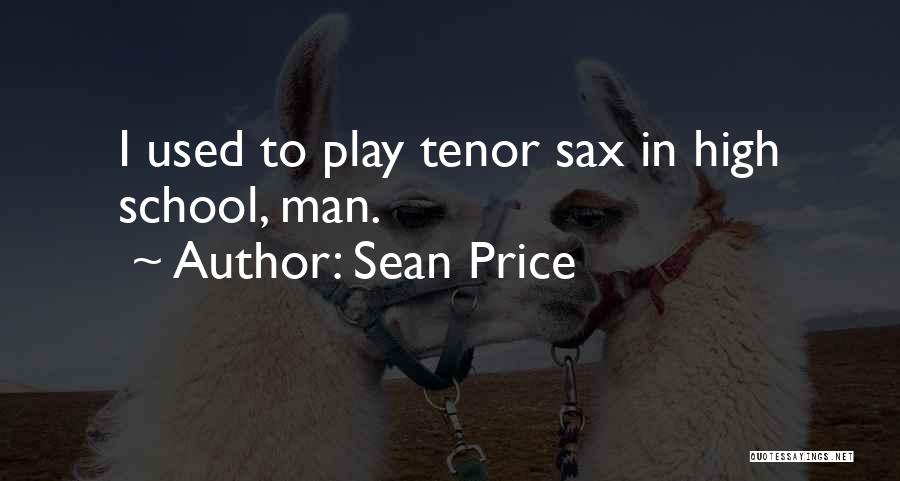 Tenor Sax Quotes By Sean Price