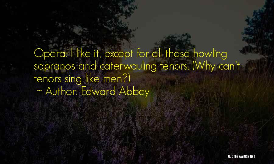 Tenors Quotes By Edward Abbey