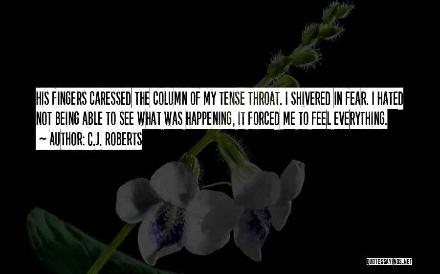 Tense Quotes By C.J. Roberts